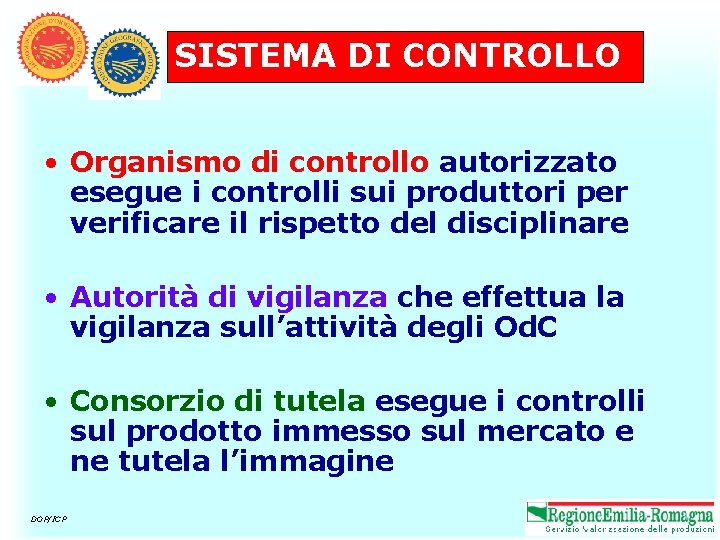 SISTEMA DI CONTROLLO • Organismo di controllo autorizzato esegue i controlli sui produttori per