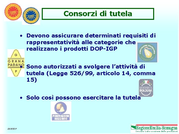 Consorzi di tutela • Devono assicurare determinati requisiti di rappresentatività alle categorie che realizzano