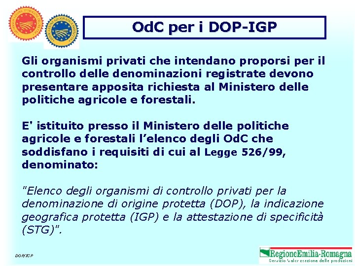 Od. C per i DOP-IGP Gli organismi privati che intendano proporsi per il controllo