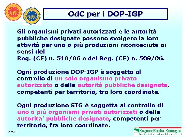 Od. C per i DOP-IGP Gli organismi privati autorizzati e le autorità pubbliche designate