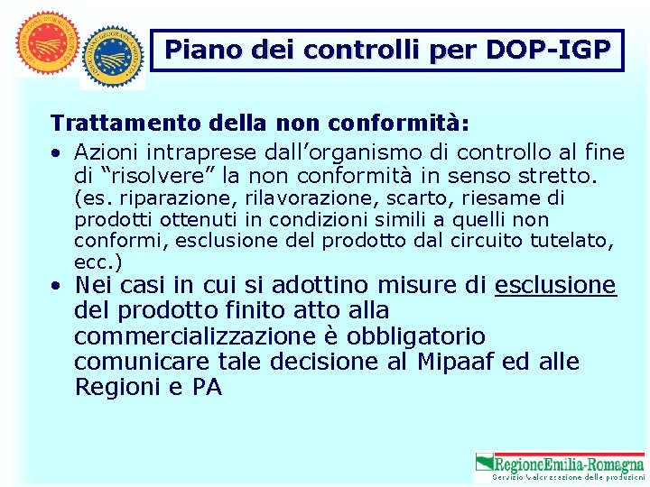 Piano dei controlli per DOP-IGP Trattamento della non conformità: • Azioni intraprese dall’organismo di