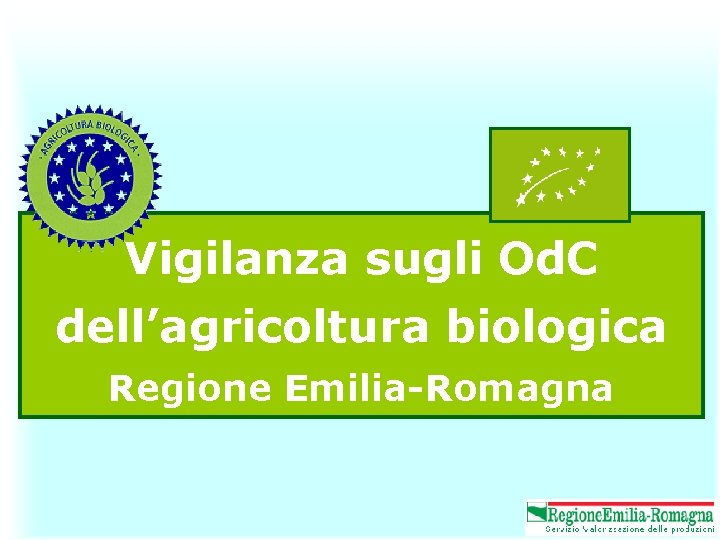 Vigilanza sugli Od. C dell’agricoltura biologica Regione Emilia-Romagna 