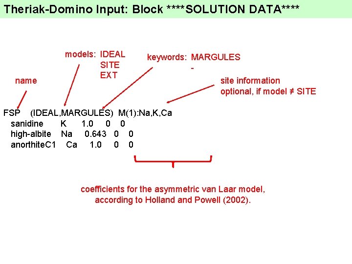 Theriak-Domino Input: Block ****SOLUTION DATA**** name models: IDEAL SITE EXT keywords: MARGULES site information