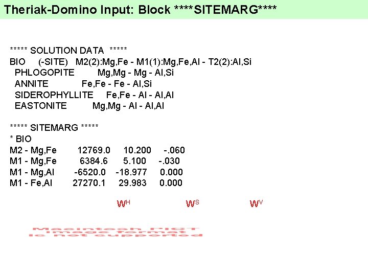 Theriak-Domino Input: Block ****SITEMARG***** SOLUTION DATA ***** BIO (-SITE) M 2(2): Mg, Fe -