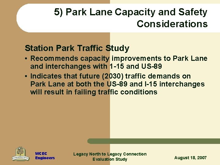 5) Park Lane Capacity and Safety Considerations Station Park Traffic Study • Recommends capacity