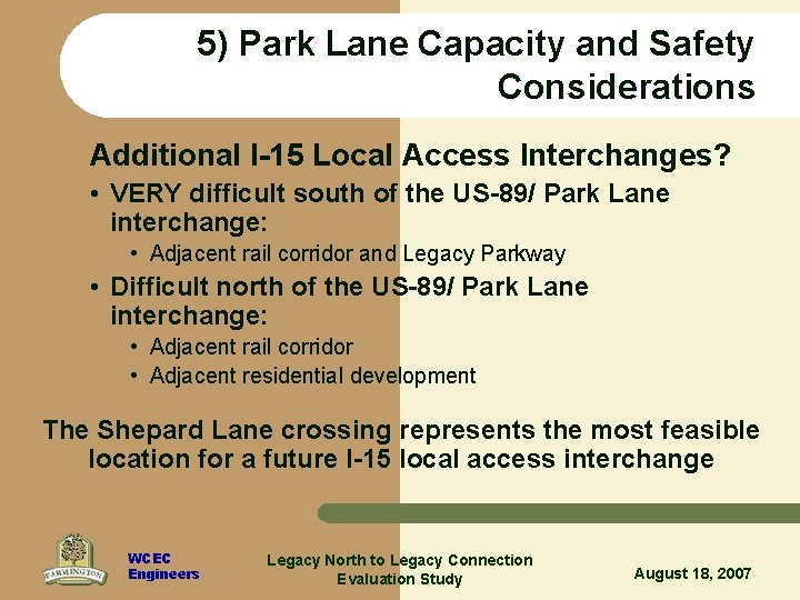 5) Park Lane Capacity and Safety Considerations Additional I-15 Local Access Interchanges? • VERY