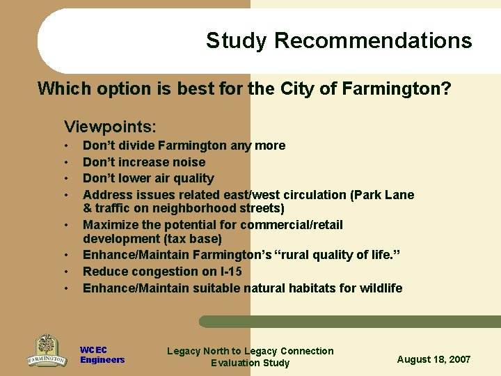 Study Recommendations Which option is best for the City of Farmington? Viewpoints: • •