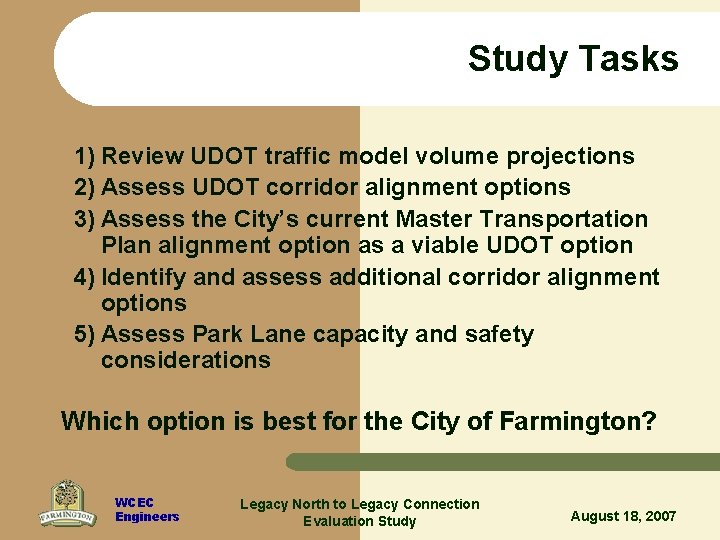 Study Tasks 1) Review UDOT traffic model volume projections 2) Assess UDOT corridor alignment