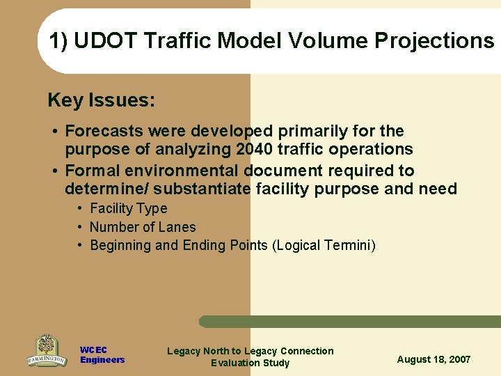 1) UDOT Traffic Model Volume Projections Key Issues: • Forecasts were developed primarily for