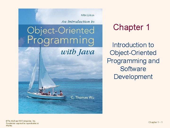 Chapter 1 Introduction to Object-Oriented Programming and Software Development ©The Mc. Graw-Hill Companies, Inc.