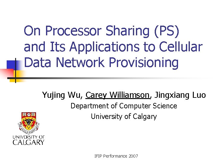 On Processor Sharing (PS) and Its Applications to Cellular Data Network Provisioning Yujing Wu, On Processor Sharing (PS) and Its Applications to Cellular Data Network Provisioning Yujing Wu,