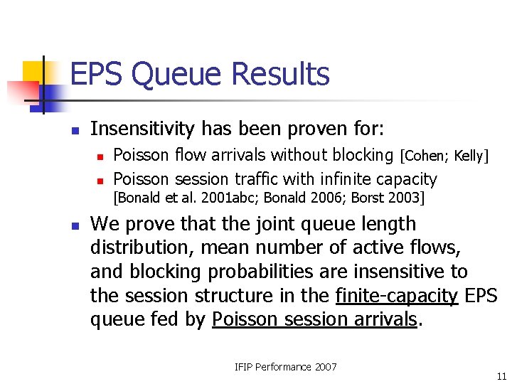 EPS Queue Results n Insensitivity has been proven for: n n Poisson flow arrivals EPS Queue Results n Insensitivity has been proven for: n n Poisson flow arrivals