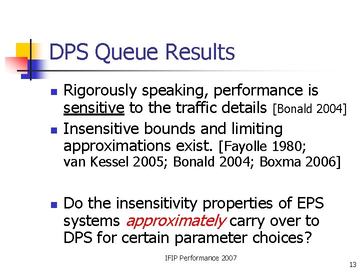 DPS Queue Results n n Rigorously speaking, performance is sensitive to the traffic details DPS Queue Results n n Rigorously speaking, performance is sensitive to the traffic details