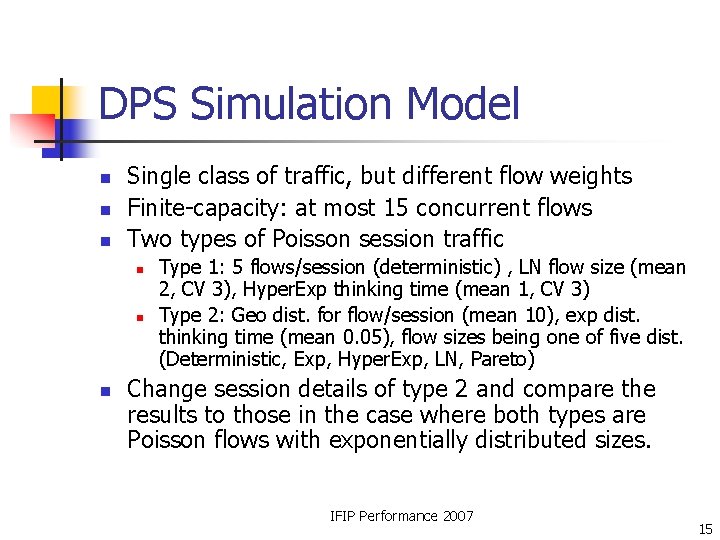 DPS Simulation Model n n n Single class of traffic, but different flow weights DPS Simulation Model n n n Single class of traffic, but different flow weights