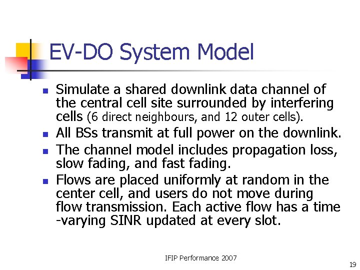 EV-DO System Model n n Simulate a shared downlink data channel of the central EV-DO System Model n n Simulate a shared downlink data channel of the central