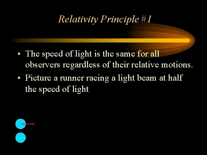 Relativity Principle #1 • The speed of light is the same for all observers