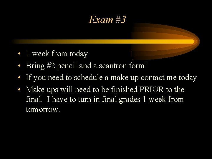 Exam #3 • • 1 week from today Bring #2 pencil and a scantron