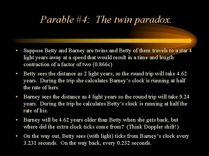 Parable #4: The twin paradox. • Suppose Betty and Barney are twins and Betty