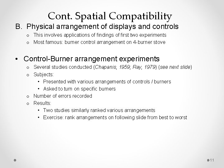 Cont. Spatial Compatibility B. Physical arrangement of displays and controls o This involves applications
