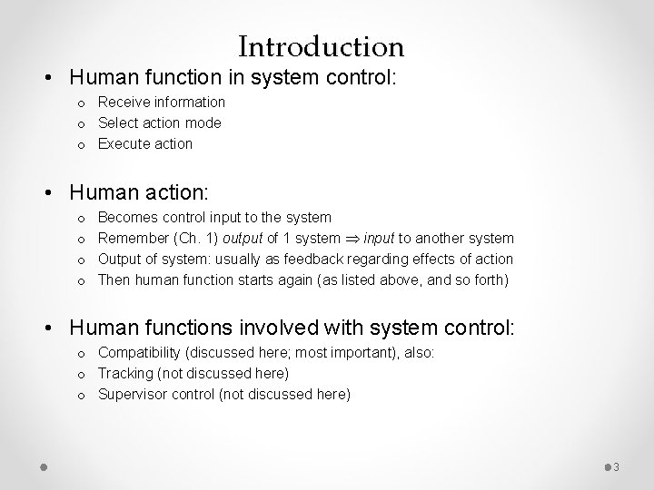 Introduction • Human function in system control: o Receive information o Select action mode