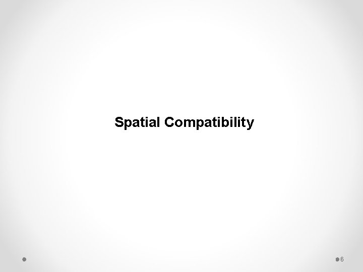 Spatial Compatibility 6 