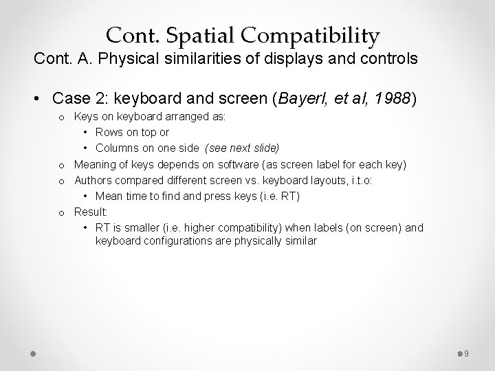 Cont. Spatial Compatibility Cont. A. Physical similarities of displays and controls • Case 2: