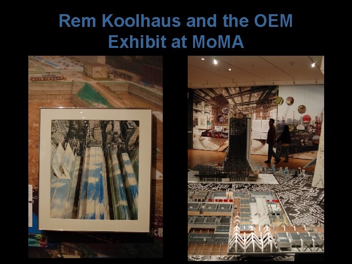 Rem Koolhaus and the OEM Exhibit at Mo. MA 