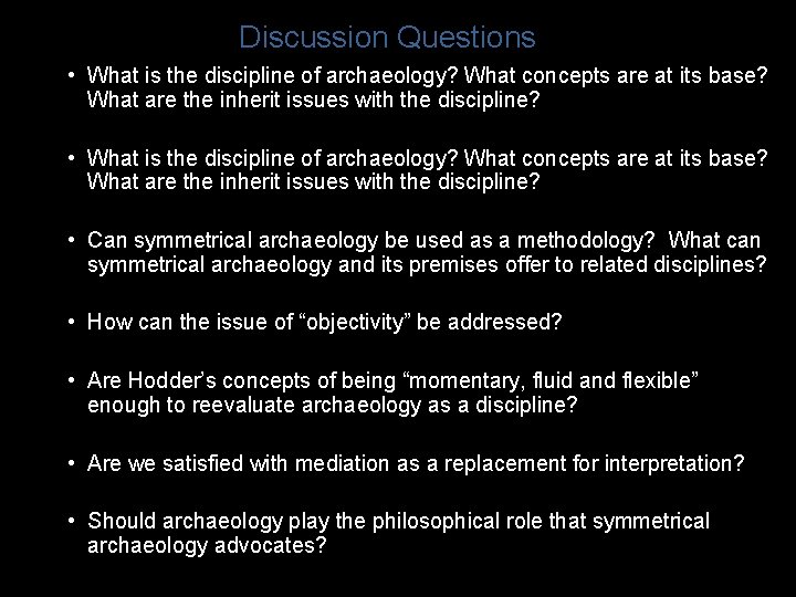 Discussion Questions • What is the discipline of archaeology? What concepts are at its