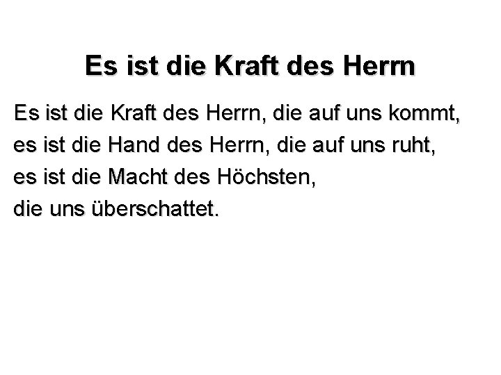 Es ist die Kraft des Herrn, die auf uns kommt, es ist die Hand