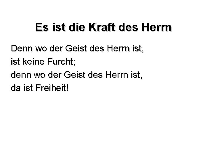 Es ist die Kraft des Herrn Denn wo der Geist des Herrn ist, ist