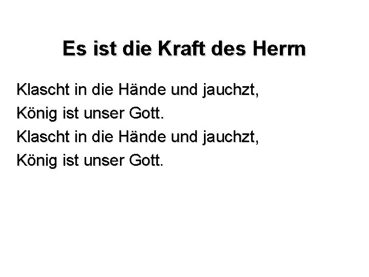 Es ist die Kraft des Herrn Klascht in die Hände und jauchzt, König ist