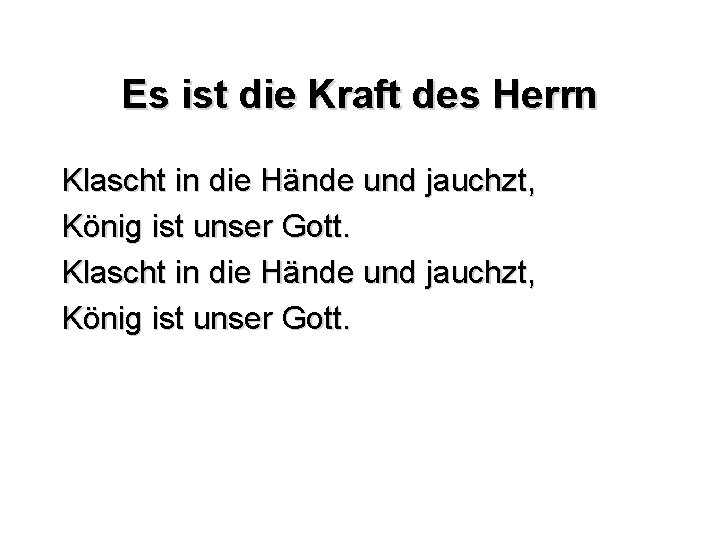 Es ist die Kraft des Herrn Klascht in die Hände und jauchzt, König ist