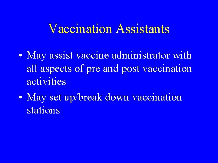 Vaccination Assistants • May assist vaccine administrator with all aspects of pre and post