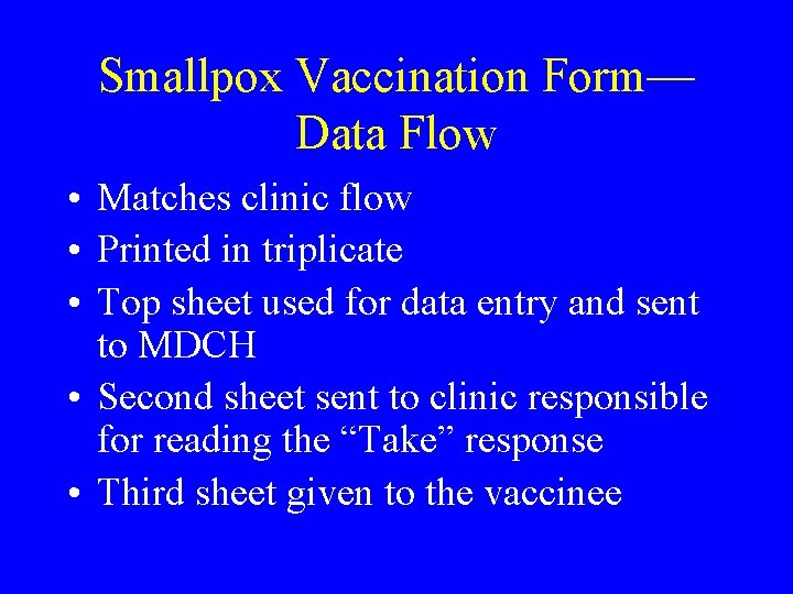 Smallpox Vaccination Form— Data Flow • Matches clinic flow • Printed in triplicate •