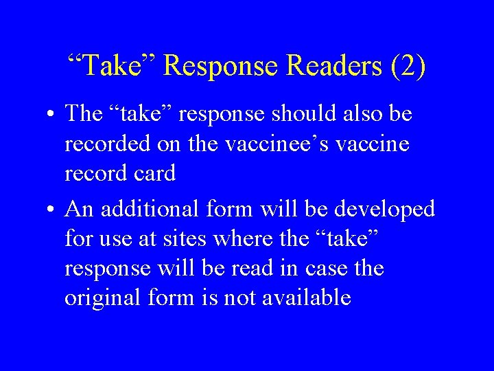 “Take” Response Readers (2) • The “take” response should also be recorded on the