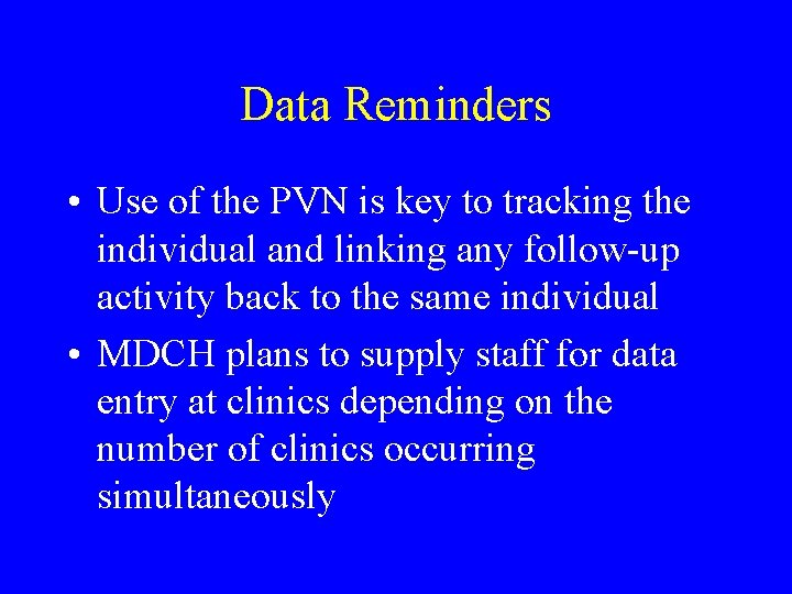 Data Reminders • Use of the PVN is key to tracking the individual and