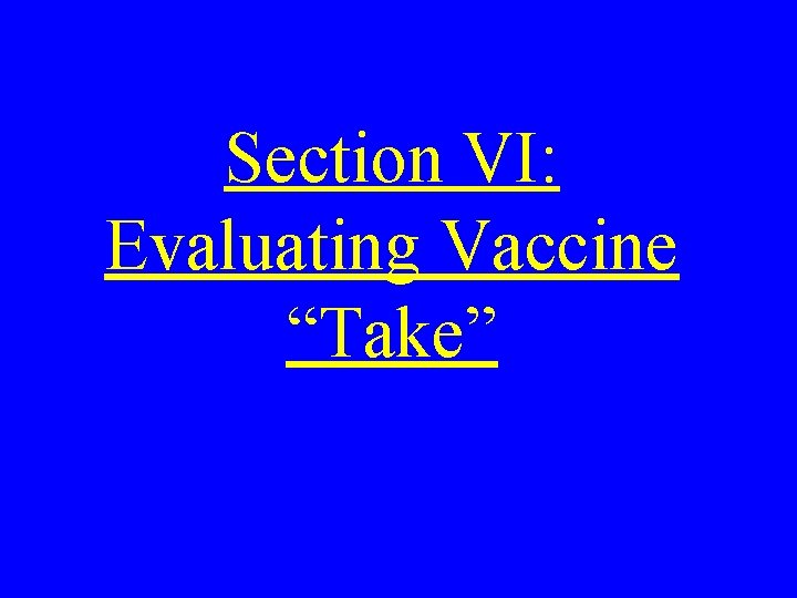 Section VI: Evaluating Vaccine “Take” 