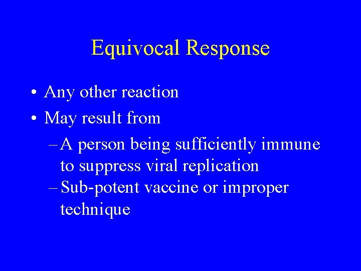 Equivocal Response • Any other reaction • May result from – A person being