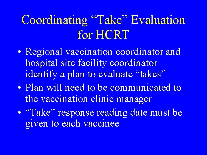 Coordinating “Take” Evaluation for HCRT • Regional vaccination coordinator and hospital site facility coordinator