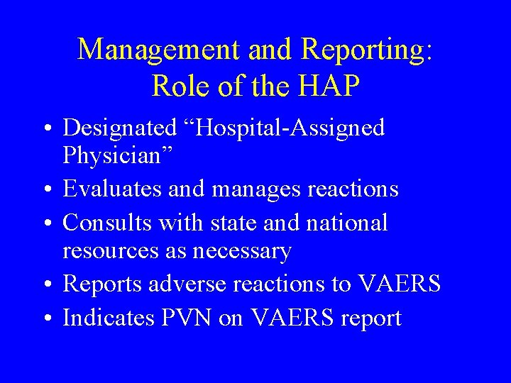 Management and Reporting: Role of the HAP • Designated “Hospital-Assigned Physician” • Evaluates and