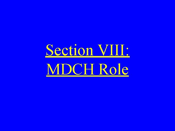 Section VIII: MDCH Role 