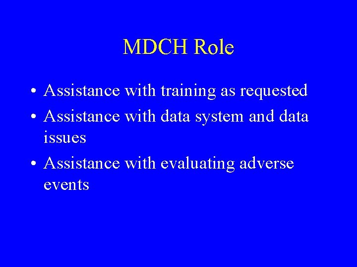 MDCH Role • Assistance with training as requested • Assistance with data system and