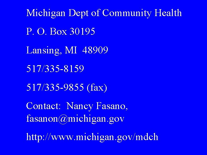 Michigan Dept of Community Health P. O. Box 30195 Lansing, MI 48909 517/335 -8159