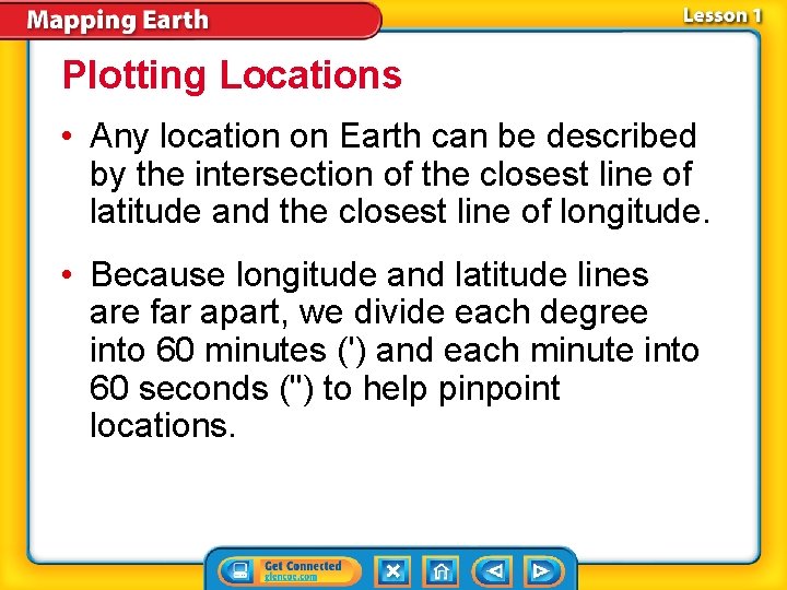 Plotting Locations • Any location on Earth can be described by the intersection of