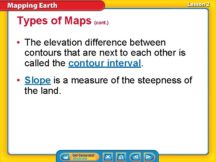 Types of Maps (cont. ) • The elevation difference between contours that are next