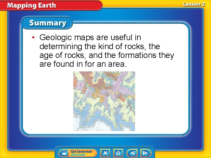  • Geologic maps are useful in determining the kind of rocks, the age