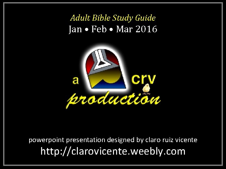Adult Bible Study Guide Jan • Feb • Mar 2016 powerpoint presentation designed by