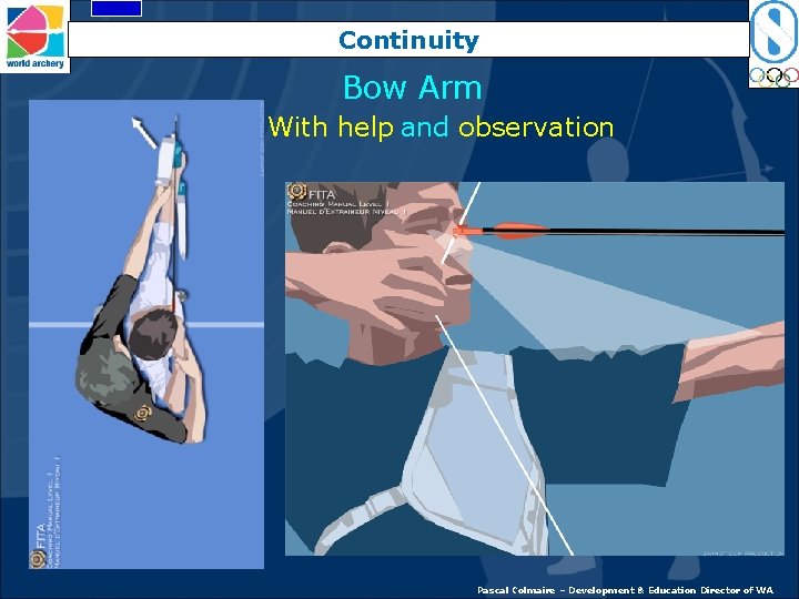 Continuity Bow Arm With help and observation Pascal Colmaire – Development & Education Director