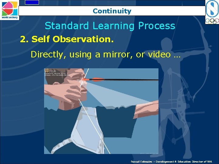 Continuity Standard Learning Process 2. Self Observation. Directly, using a mirror, or video …