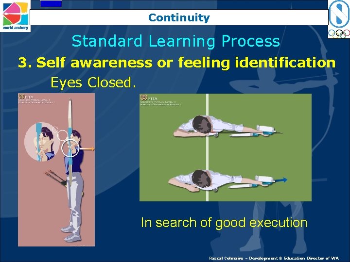 Continuity Standard Learning Process 3. Self awareness or feeling identification Eyes Closed. In search